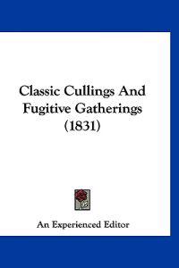 Classic Cullings and Fugitive Gatherings