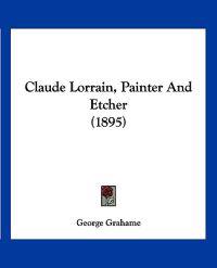 Claude Lorrain, Painter and Etcher
