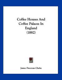 Coffee Houses and Coffee Palaces in England