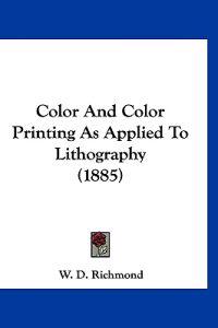 Color and Color Printing As Applied to Lithography