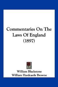 Commentaries On The Laws Of England (1897)