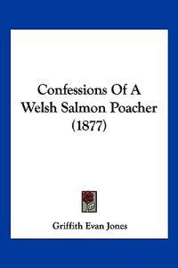 Confessions of a Welsh Salmon Poacher
