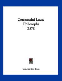 Constantini Lucae Philosophi