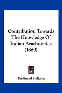 Contribution Towards the Knowledge of Indian Arachnoidea