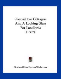 Counsel for Cottagers and a Looking Glass for Landlords