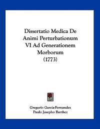 Dissertatio Medica De Animi Perturbationum VI Ad Generationem Morborum (1773)