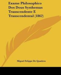 Exame Philosophico Dos Dous Systhemas Transcendente E Transcendental (1862)