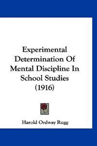 Experimental Determination Of Mental Discipline In School Studies (1916)