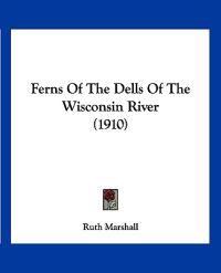 Ferns Of The Dells Of The Wisconsin River (1910)