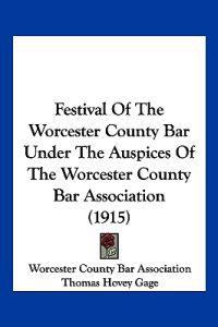 Festival Of The Worcester County Bar Under The Auspices Of The Worcester County Bar Association (1915)