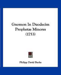 Gnomon In Duodecim Prophetas Minores (1753)