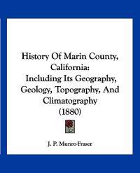 Munro-Fraser, J: History Of Marin County, California