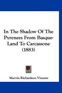 In The Shadow Of The Pyrenees From Basque-Land To Carcassone (1883)