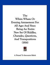 Bokomslag för "The Whim Wham Or Evening Amusement For All Ages And Sizes"