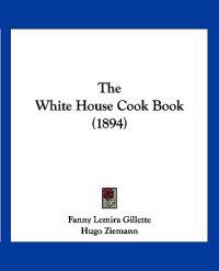 The White House Cook Book (1894)