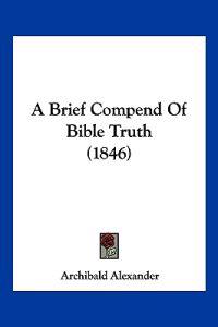 Bokomslag för "A Brief Compend of Bible Truth"