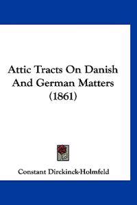 Attic Tracts On Danish And German Matters (1861)