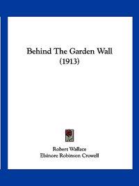 Behind The Garden Wall (1913)