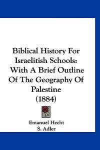 Biblical History For Israelitish Schools