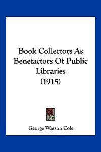 Book Collectors As Benefactors Of Public Libraries (1915)
