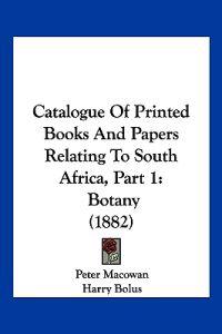 Bokomslag för "Catalogue Of Printed Books And Papers Relating To South Africa, Part 1"