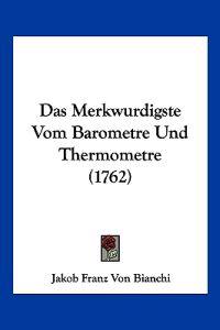 Bianchi, J: Merkwurdigste Vom Barometre Und Thermometre (176