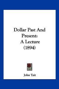 Dollar Past And Present
