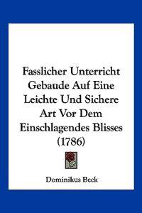 Beck, D: Fasslicher Unterricht Gebaude Auf Eine Leichte Und