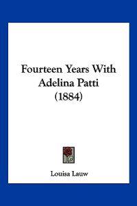 Fourteen Years with Adelina Patti (1884)