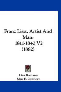 Franz Liszt, Artist And Man