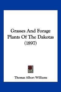 Grasses And Forage Plants Of The Dakotas (1897)