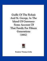 Bokomslag för "Guille Of The Rohais And St. George, In The Island Of Guernsey"
