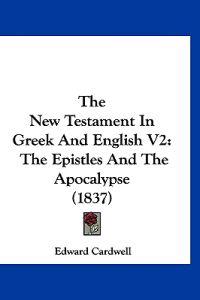 The New Testament In Greek And English V2