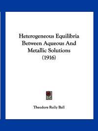 Heterogeneous Equilibria Between Aqueous And Metallic Solutions (1916)