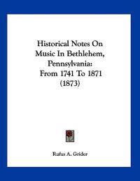 Historical Notes On Music In Bethlehem, Pennsylvania