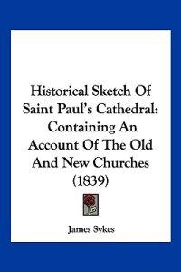 Historical Sketch Of Saint Paul's Cathedral