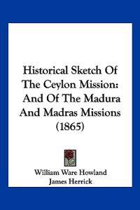 Historical Sketch Of The Ceylon Mission