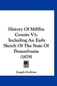 History Of Mifflin County V1