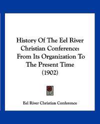 History Of The Eel River Christian Conference