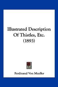 Illustrated Description Of Thistles, Etc. (1893)