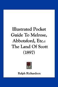 Illustrated Pocket Guide To Melrose, Abbotsford, Etc.