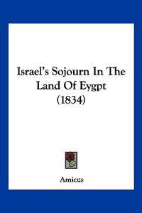 Bokomslag för "Israel's Sojourn In The Land Of Eygpt (1834)"