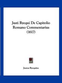 Justi Rycqui De Capitolio Romano Commentarius (1617)