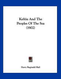 Keftiu And The Peoples Of The Sea (1902)