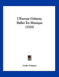 L'Europe Galante, Ballet En Musique (1705)