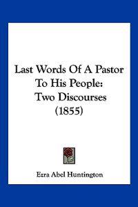 Last Words Of A Pastor To His People