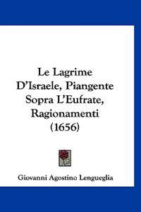 Le Lagrime D'Israele, Piangente Sopra L'Eufrate, Ragionamenti (1656)
