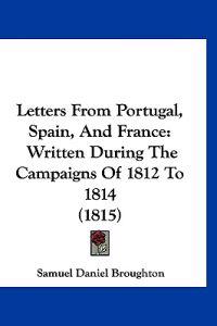 Letters From Portugal, Spain, And France