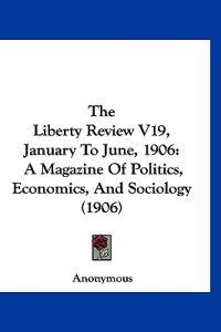 The Liberty Review V19, January To June, 1906
