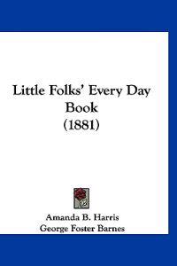 Little Folks' Every Day Book (1881)